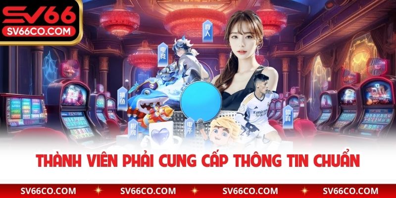 Thành viên phải cung cấp thông tin chuẩn